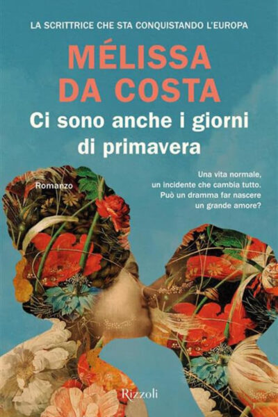 Copertina del libro Ci sono anche i giorni di primavera di Melissa Da Costa