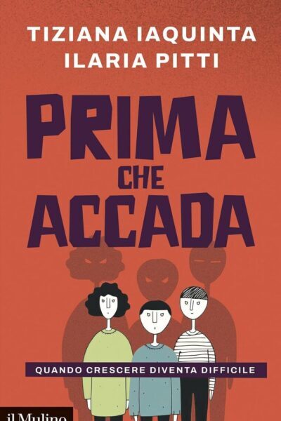 copertina del libro Prima che accada. Quando crescere diventa difficile di Tiziana Iaquinta e Ilaria Pitti
