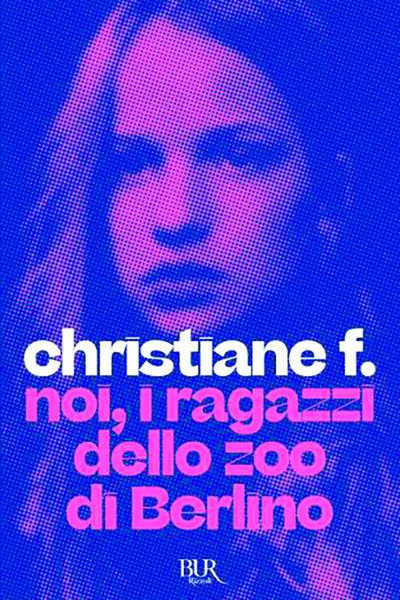 Copertina del libro Noi, i ragazzi dello zoo di Berlino di Christiane F.
