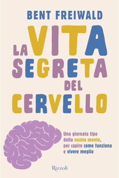 copertina del libro La vita segreta del cervello di Bent Freiwald