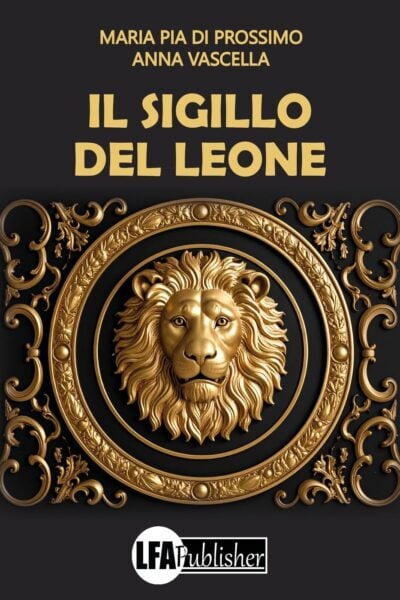 copertina del libro "Il sigillo del leone" di Maria Pia Di Prossimo e Anna Vascella